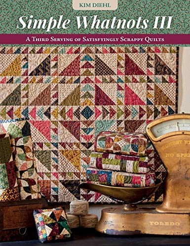 Simple Whatnots: A Third Serving of Satisfyingly Scrappy Quilts